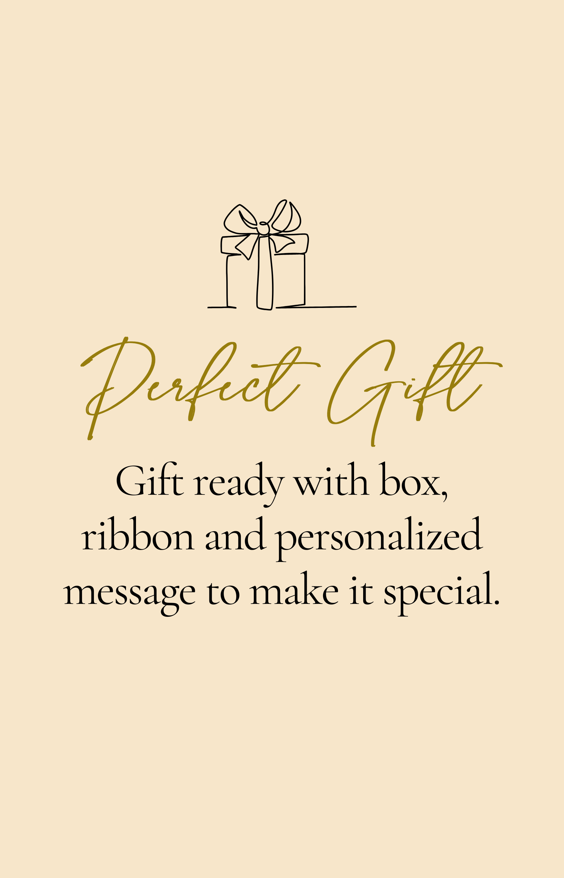 Perfect Gift, gift ready with box, ribbon and personalized message to make it special.